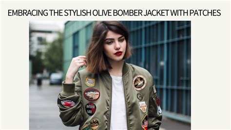 Embracing The Stylish Olive Bomber Jacket With Patches Bomber Jacket