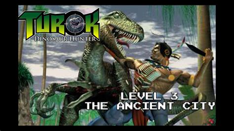 Turok Dinosaur Hunter Level The Ancient City Youtube