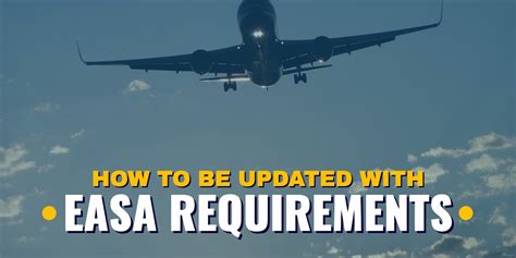 How To Be Updated With Easa Requirements