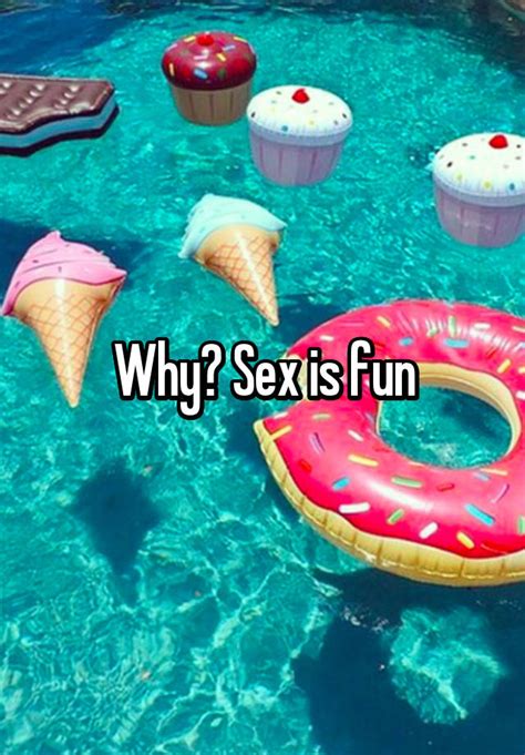 Why Sex Is Fun