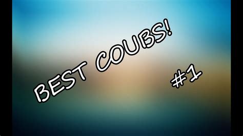 Best Coubs 1 Youtube