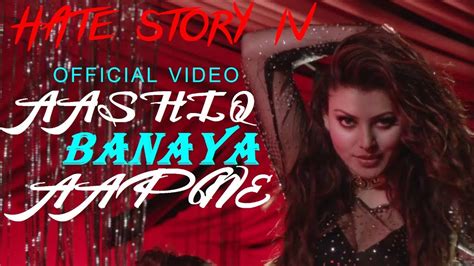 Aashiq Banaya Aapne Hate Story Iv Full Video Song Urvashi Rautela