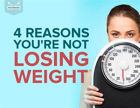 4 Reasons Youre Not Losing Weight Paleohacks