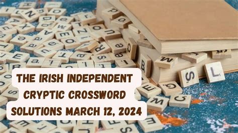 The Irish Independent Cryptic Today Løste Svar For 12 Mars 2024