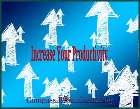 Improving Productivity With These Simple Tactics - Compass Rose Consulting