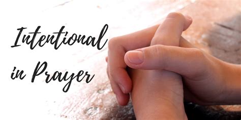 Intentional In Prayer There Is Grace