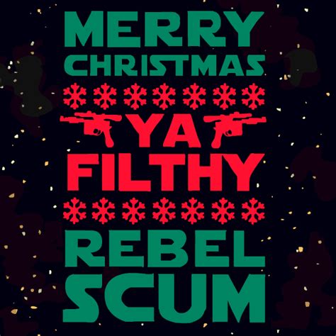Merry Christmas Ya Filthy Rebel Scum  On Imgur