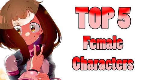 Characters, voice actors, producers and directors from the anime boku no hero academia (my hero academia) on myanimelist, the internet's largest anime database. Boku no Hero Academia - TOP 5 Female Characters - YouTube