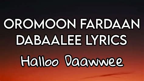 Halloo Daawwee Oromoon Fardaan Dabaale Lyrics Youtube