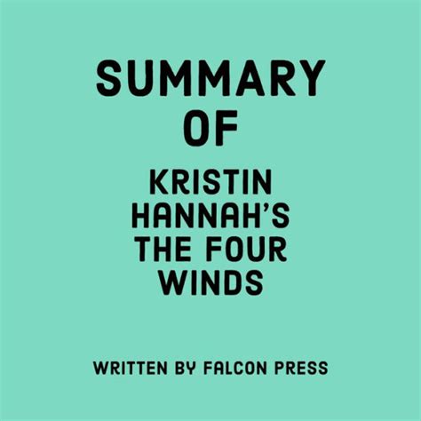Summary Of Kristin Hannahs The Four Winds By Falcon Press Tabitha