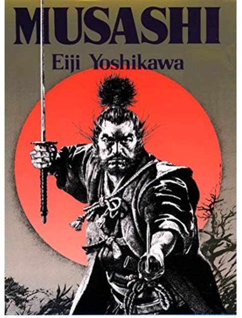 Fictional Look At The Life Of Miyamoto Musashi By The Celebrated Writer Eiji Yoshikawa A Fun