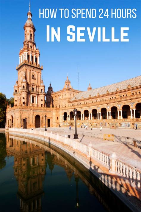 Planning A Whirlwind Trip To Seville Dont Miss This Guide To Put You