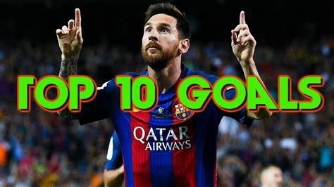 lionel messi best 10 goals ever hd youtube