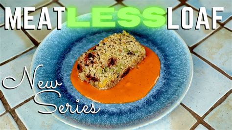 The Meatlessloaf Delicious Vegetarian Meatloaf In The New Series