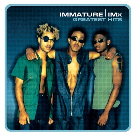 Greatest Hits Immature By Immature Imx Monteco And Smooth And Ed From