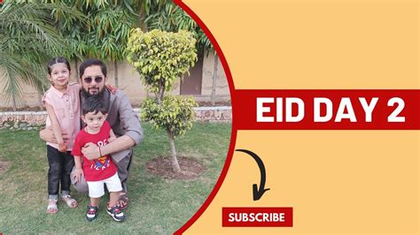 Eid Day 2 Vlog Eidulfitr Youtube