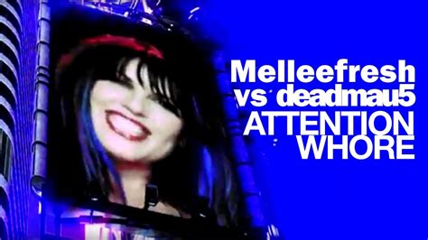 Melleefresh Vs Deadmau5 Attention Whore Official Youtube
