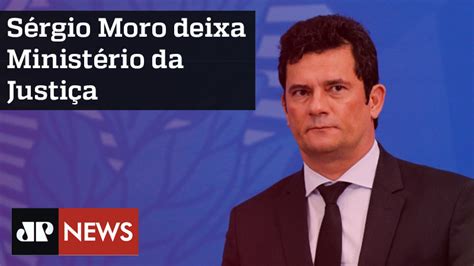 Sérgio Moro Deixa O Ministério Da Justiça E Segurança Pública Destaques Jovem Pan News