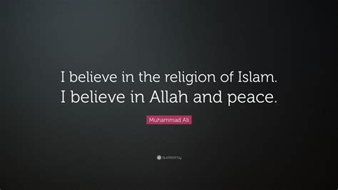 Muhammad Ali Quote I Believe In The Religion Of Islam I Believe In