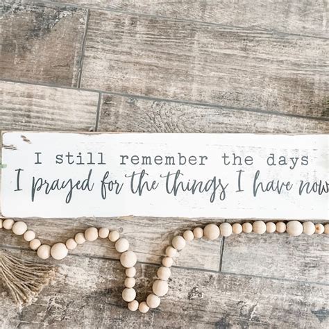 i still remember the days i prayed for the things i have now sign etsy