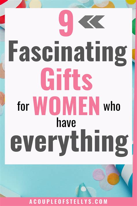With this, we conclude our list of the best gift ideas for women who have everything. 9 Fascinating Gifts for the Woman Who Has Everything in ...