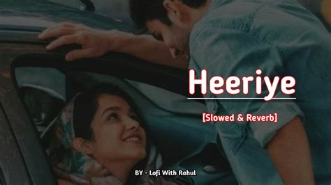 Arijit Singh Heeriye Slowed And Reverb Shreya Ghoshal Himesh