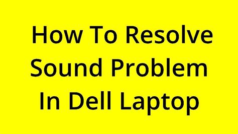 Solved How To Resolve Sound Problem In Dell Laptop Youtube