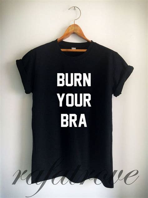 Burn Your Bra Tshirt Feminist Shirt Feminism Tshirt Funny Feminist