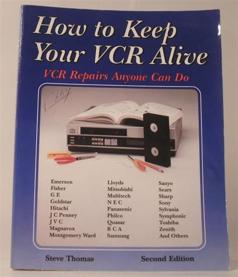 How to Keep Your Vcr Alive: Vcr Repairs Anyone Can Do : Thomas, Steve