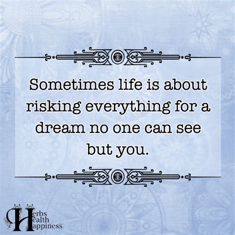 Sometimes Life Is About Risking Everything ø Eminently Quotable