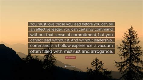 Eric Shinseki Quote You Must Love Those You Lead Before You Can Be An