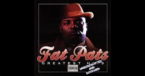 Fat Pat Greatest Hits Wreckchopped And Screwed By Fat Pat On Apple Music