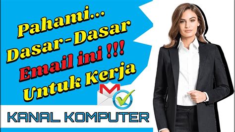 Memahami Dasar -Dasar Email Untuk Keperluan Kerja