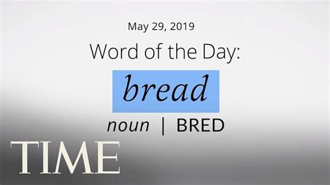 Word Of The Day Bread Merriam Webster Word Of The Day Time Youtube