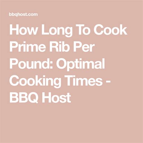 how long to cook prime rib per pound optimal cooking times bbq host prime rib in oven ribs