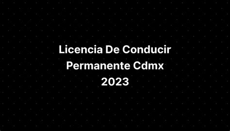 Licencia De Conducir Permanente Cdmx 2023 Imagesee