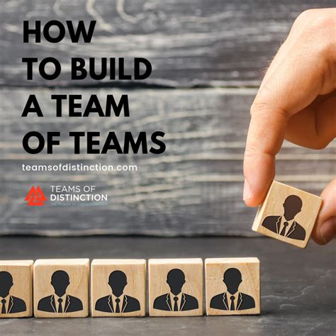 How To Build A Team Of Teams Teams Of Distinction