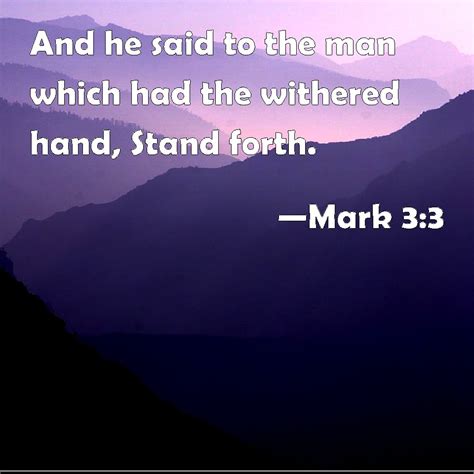 Mark 33 And He Said To The Man Which Had The Withered Hand Stand Forth