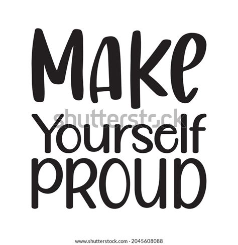 Make Yourself Proud Letter Quote Stock Vector Royalty Free 2045608088