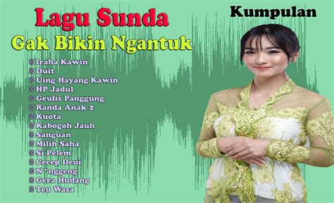 Android向けのKumpulan Lagu Sunda Enak Gak Bikin Ngantuk APKをダウンロードしましょう