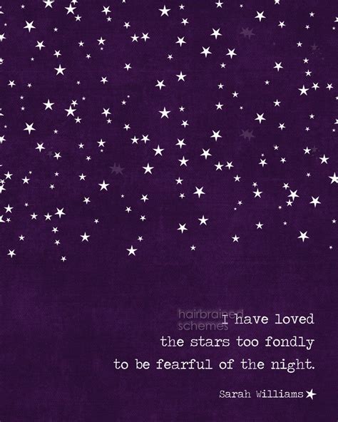 I Have Loved The Stars Too Fondly To Be Fearful Of The Night Sarah