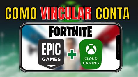 Como Vincular Conta Epic Games Com O Xcloud Para Jogar Fortnite No Xbox