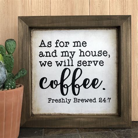 We did not find results for: As for me and my house, we will serve coffee, Wooden Sign, Wall Decor, Shelf Decor, Home Decor ...