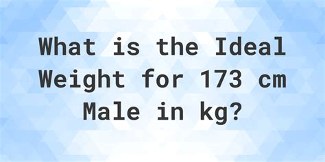 What Is The Ideal Weight For 173 Cm Male Calculatio