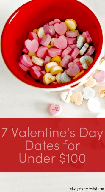 7 Valentines Day Dates For Under 100 Why Girls Are Weird