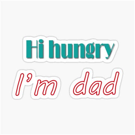 Hi Hungry I M Dad T Shirt Sticker By Cool Art Design Redbubble
