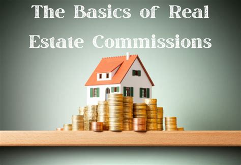 The Basics Of Real Estate Commissions