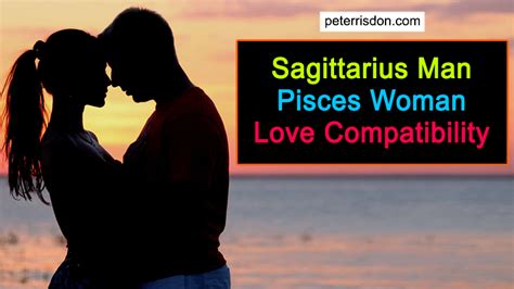 Sagittarius Man Pisces Woman Love Compatibility In 2024