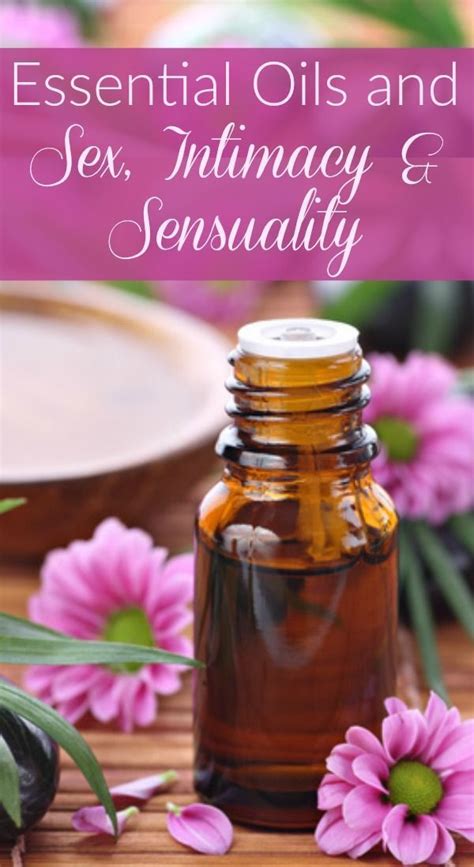 Essential Oils For Love And Romance Essential Oil Aphrodisiac Romantic Massage Ideas