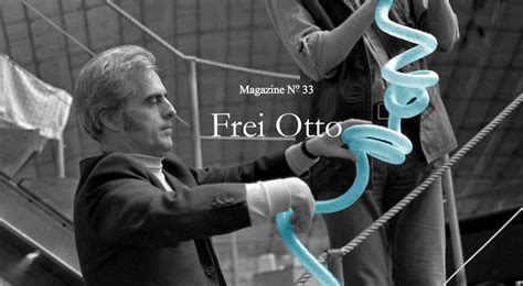Uncube Magazine No33 Frei Otto Is Out Now
